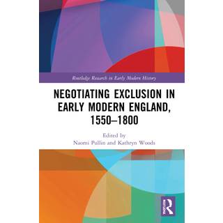Negotiating Exclusion in Early Modern England, 1550–1800