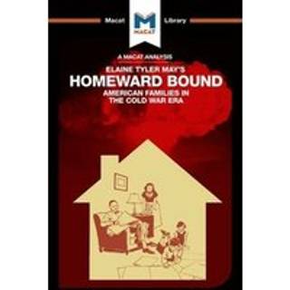 An Analysis of Elaine Tyler May's Homeward Bound