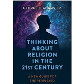 Thinking About Religion in the 21st Century