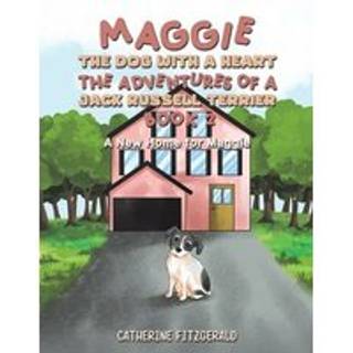 Maggie, the Dog with a Heart: The Adventures of a Jack Russell Terrier, Book 2