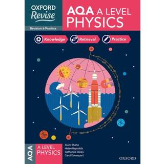 Oxford Revise: AQA A Level Physics Complete Revision and Practice