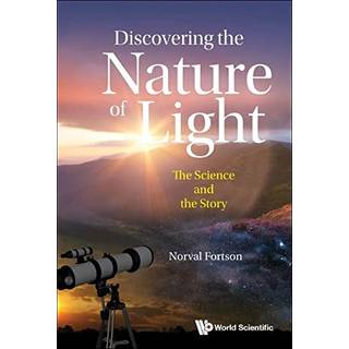 Discovering The Nature Of Light: The Science And The Story