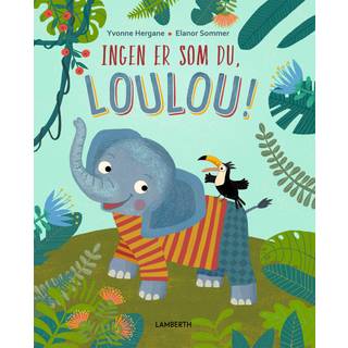 Ingen er som du, Loulou!