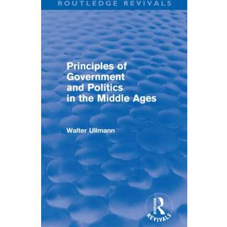 Principles of Government and Politics in the Middle Ages (Routledge Revivals)