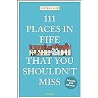 111 Places in Fife That You Shouldn't Miss