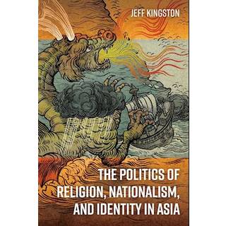 The Politics of Religion, Nationalism, and Identity in Asia