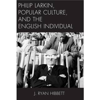Philip Larkin, Popular Culture, and the English Individual