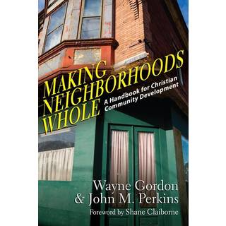 Making Neighborhoods Whole – A Handbook for Christian Community Development