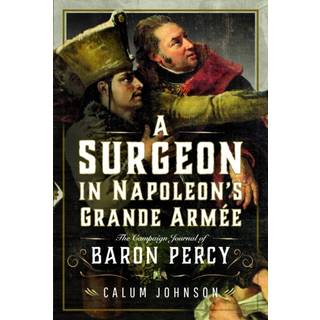 A Surgeon in Napoleon’s Grande Armee