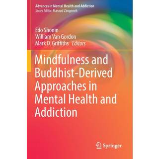 Mindfulness and Buddhist-Derived Approaches in Mental Health and Addiction