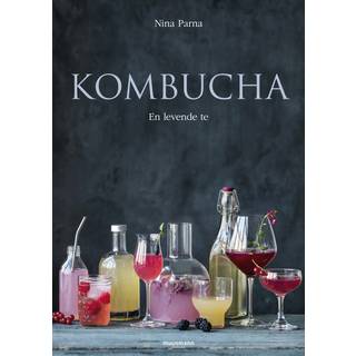 Kombucha - en levende te bog Forfatter: Nina Parna
