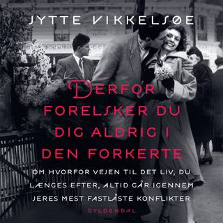Derfor forelsker du dig aldrig i den forkerte