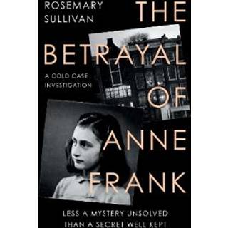 The Betrayal of Anne Frank