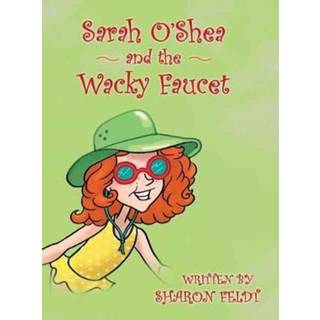 Sarah O'Shea and the Wacky Faucet