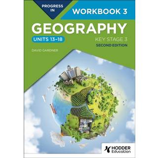 Progress in Geography: Key Stage 3, Second Edition: Workbook 3 (Units 13–18)