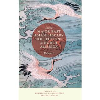 Inside Major East Asian Library Collections in North America, Volume 1