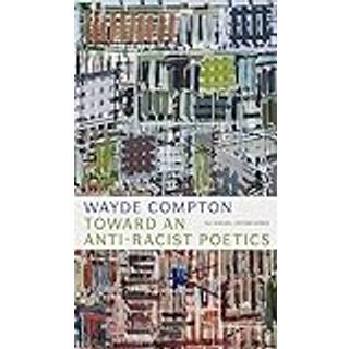 Toward an Anti-Racist Poetics (4, 2024) | Wayde Compton