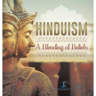 Hinduism A Blending of Beliefs Ancient Religions Books Grade 6 Children's Religion Books