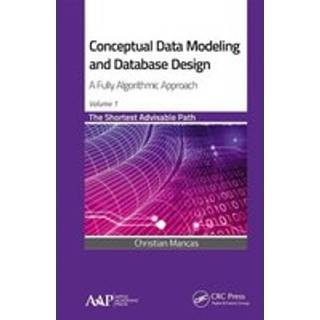 Conceptual Data Modeling and Database Design: A Fully Algorithmic Approach, Volume 1