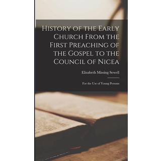 History of the Early Church From the First Preaching of the Gospel to the Council of Nicea