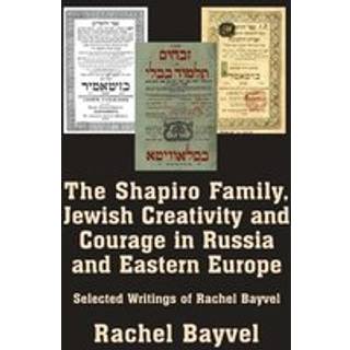 The Shapiro Family, Jewish Creativity and Courage in Russia and Eastern Europe