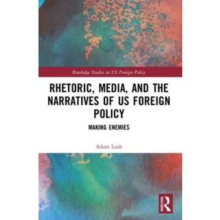 Rhetoric, Media, and the Narratives of US Foreign Policy