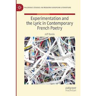 Experimentation and the Lyric in Contemporary French Poetry