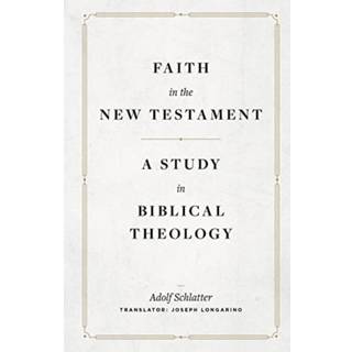 Faith in the New Testament – A Study in Biblical Theology