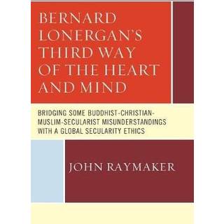 Bernard Lonergan’s Third Way of the Heart and Mind