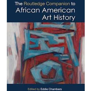 The Routledge Companion to African American Art History