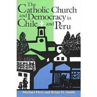 The Catholic Church and Democracy in Chile and Peru