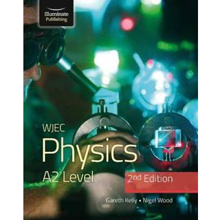 WJEC Physics for A2 Level Student Book - 2nd Edition