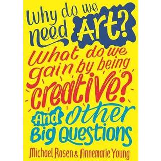 Why do we need art? What do we gain by being creative? And other big questions