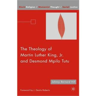 The Theology of Martin Luther King, Jr. and Desmond Mpilo Tutu