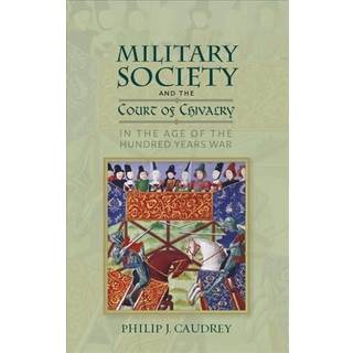 Military Society and the Court of Chivalry in the Age of the Hundred Years War