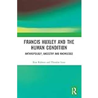 Francis Huxley and the Human Condition