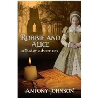 Robbie and Alice - a Tudor adventure