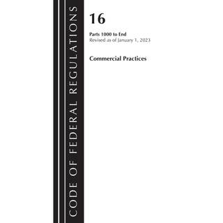 Code of Federal Regulations, Title 16 Commercial Practices 1000-End, Revised as of January 1, 2023