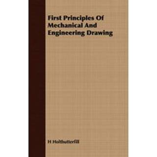 First Principles Of Mechanical And Engineering Drawing
