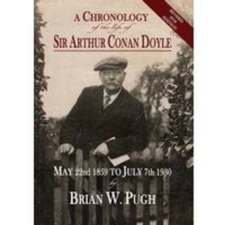 A Chronology of the Life of Sir Arthur Conan Doyle - Revised 2018 Edition