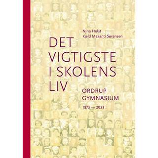 Det vigtigste i skolens liv. Ordrup Gymnasium 1873-2023