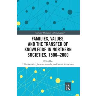 Families, Values, and the Transfer of Knowledge in Northern Societies, 1500–2000