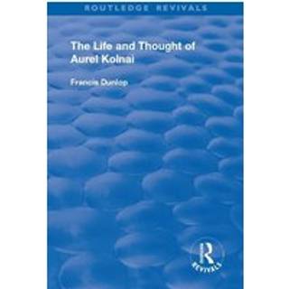 The Life and Thought of Aurel Kolnai