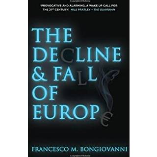 The Decline and Fall of Europe