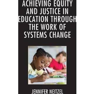 Achieving Equity and Justice in Education through the Work of Systems Change