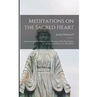 Meditations on the Sacred Heart [microform]