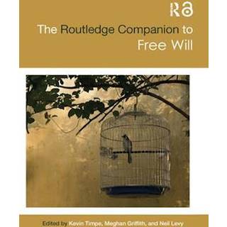 The Routledge Companion to Free Will