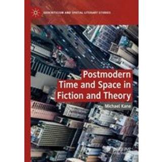 Postmodern Time and Space in Fiction and Theory