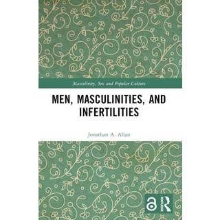 Men, Masculinities, and Infertilities