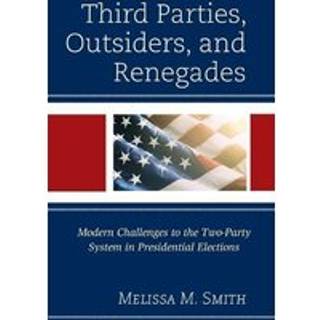 Third Parties, Outsiders, and Renegades